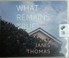 What Remains True written by Janis Thomas performed by Lauren Ezzo, Scott Lange, Mikael Naramore and Nick Podehl on CD (Unabridged)